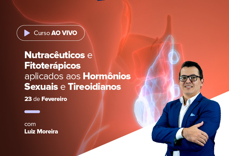 Nutracêuticos e Fitoterápicos aplicados aos Hormônios Sexuais e Tireoidianos - ONLINE