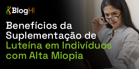 Benefícios da Suplementação de Luteína em Indivíduos com Alta Miopia 