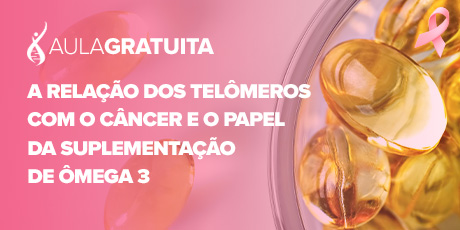 A Relação dos Telômeros com o Câncer e o Papel da Suplementação de Ômega 3