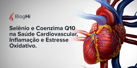 Selênio e Coenzima Q10 na Saúde Cardiovascular, Inflamação e Estresse Oxidativo.