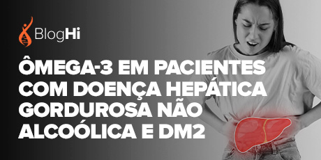 Ômega-3 em Pacientes com doença hepática gordurosa não alcoólica e DM2